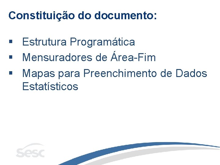 Constituição do documento: § Estrutura Programática § Mensuradores de Área-Fim § Mapas para Preenchimento