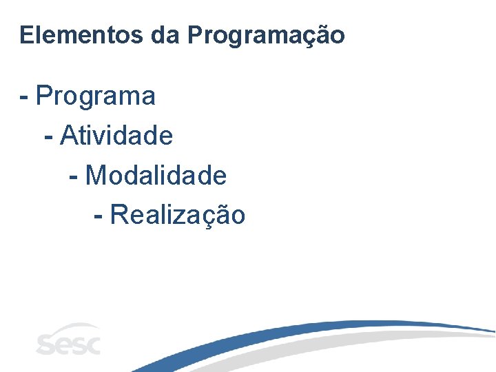 Elementos da Programação - Programa - Atividade - Modalidade - Realização 