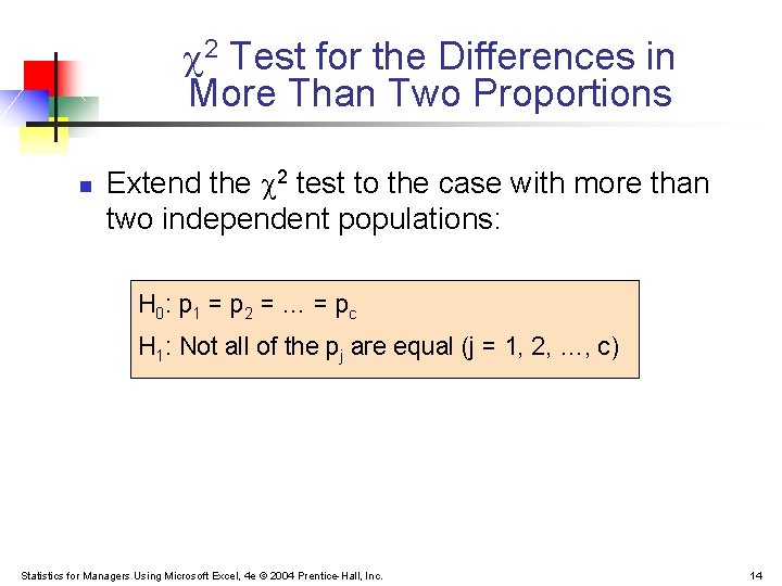 2 Test for the Differences in More Than Two Proportions n Extend the 2 Test for the Differences in More Than Two Proportions n Extend the