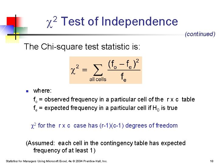 2 Test of Independence (continued) The Chi-square test statistic is: n where: fo 2 Test of Independence (continued) The Chi-square test statistic is: n where: fo