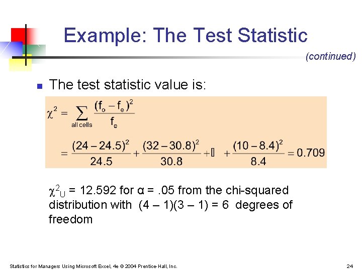 Example: The Test Statistic (continued) n The test statistic value is: 2 U = Example: The Test Statistic (continued) n The test statistic value is: 2 U =