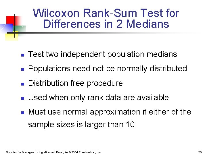 Wilcoxon Rank-Sum Test for Differences in 2 Medians n Test two independent population medians Wilcoxon Rank-Sum Test for Differences in 2 Medians n Test two independent population medians