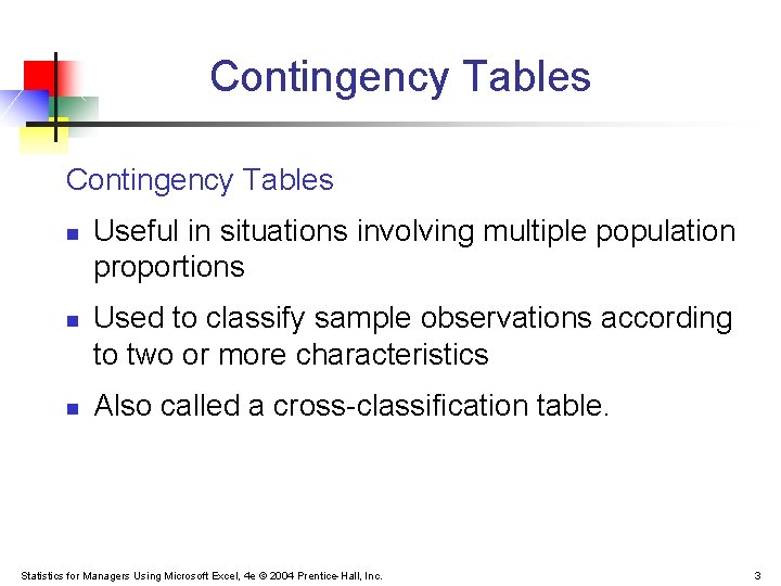 Contingency Tables n n n Useful in situations involving multiple population proportions Used to Contingency Tables n n n Useful in situations involving multiple population proportions Used to