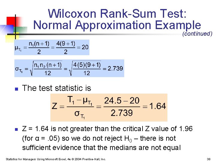 Wilcoxon Rank-Sum Test: Normal Approximation Example (continued) n n The test statistic is Z Wilcoxon Rank-Sum Test: Normal Approximation Example (continued) n n The test statistic is Z