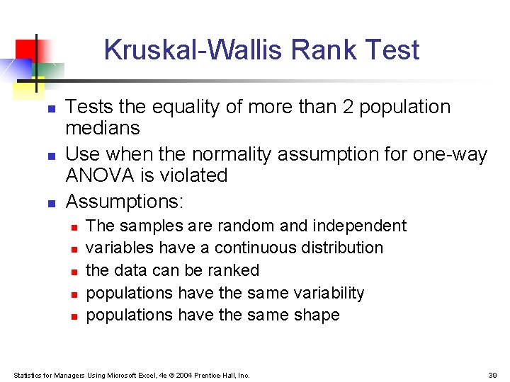 Kruskal-Wallis Rank Test n n n Tests the equality of more than 2 population Kruskal-Wallis Rank Test n n n Tests the equality of more than 2 population