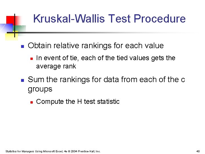Kruskal-Wallis Test Procedure n Obtain relative rankings for each value n n In event Kruskal-Wallis Test Procedure n Obtain relative rankings for each value n n In event