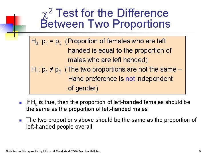 2 Test for the Difference Between Two Proportions H 0: p 1 = 2 Test for the Difference Between Two Proportions H 0: p 1 =