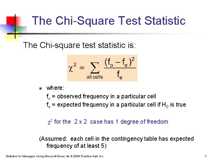 The Chi-Square Test Statistic The Chi-square test statistic is: n where: fo = observed The Chi-Square Test Statistic The Chi-square test statistic is: n where: fo = observed