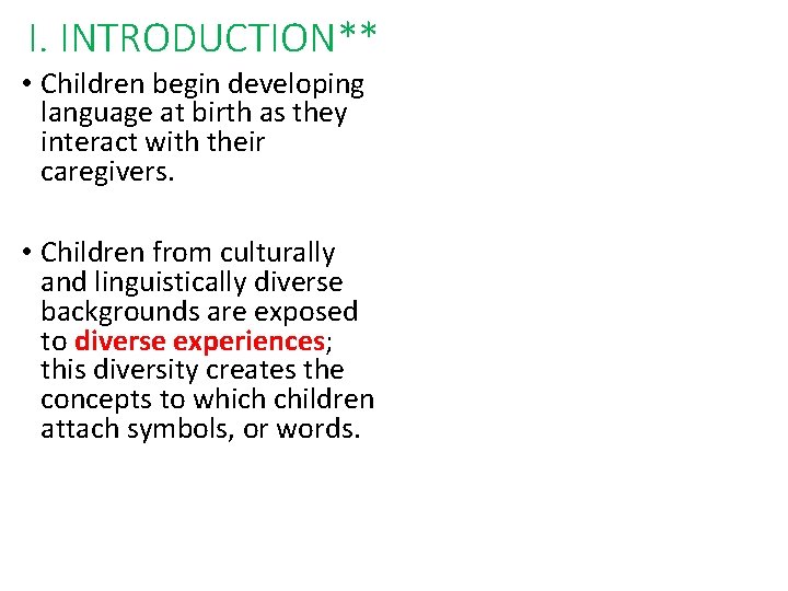 I. INTRODUCTION** • Children begin developing language at birth as they interact with their