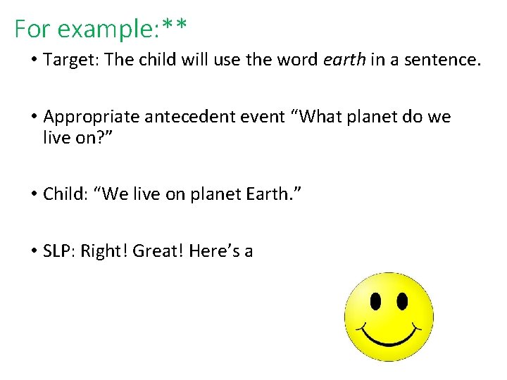 For example: ** • Target: The child will use the word earth in a