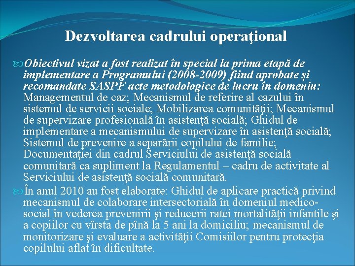 Dezvoltarea cadrului operaţional Obiectivul vizat a fost realizat în special la prima etapă de