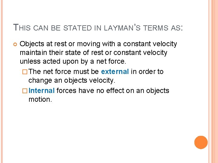 THIS CAN BE STATED IN LAYMAN’S TERMS AS: Objects at rest or moving with THIS CAN BE STATED IN LAYMAN’S TERMS AS: Objects at rest or moving with