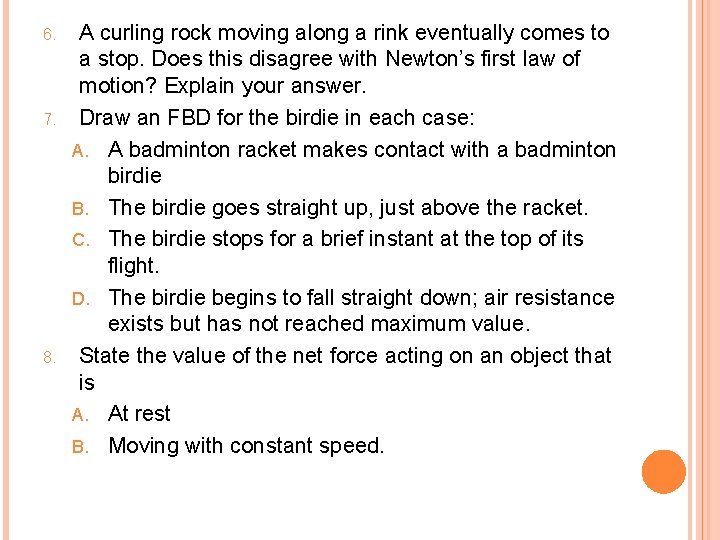 6. 7. 8. A curling rock moving along a rink eventually comes to a 6. 7. 8. A curling rock moving along a rink eventually comes to a