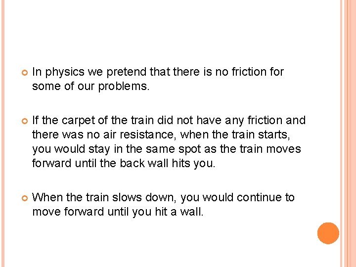  In physics we pretend that there is no friction for some of our