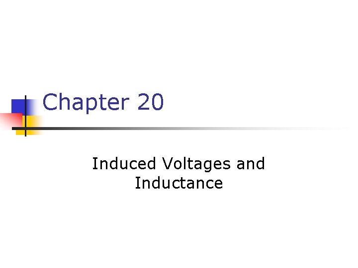 Chapter 20 Induced Voltages and Inductance 