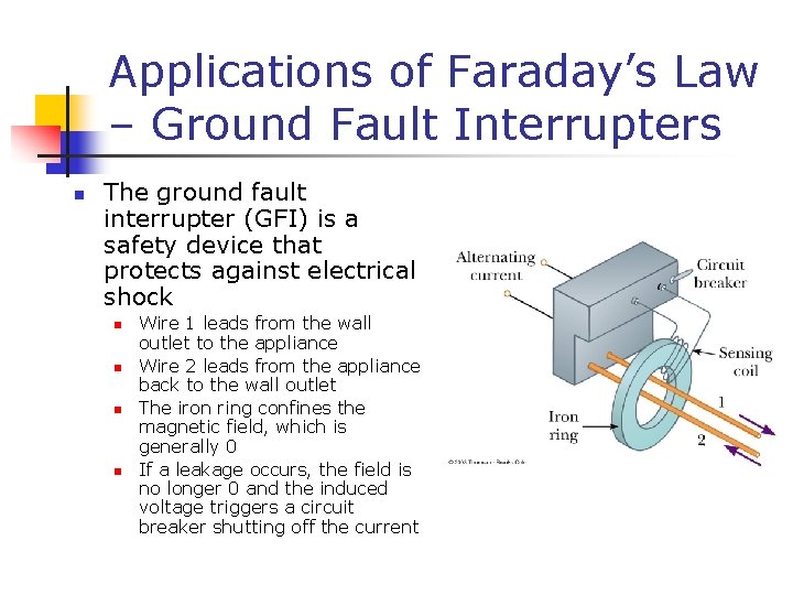 Applications of Faraday’s Law – Ground Fault Interrupters n The ground fault interrupter (GFI)