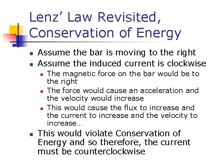 Lenz’ Law Revisited, Conservation of Energy n n Assume the bar is moving to