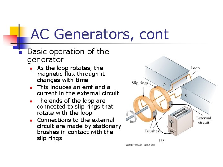 AC Generators, cont n Basic operation of the generator n n As the loop