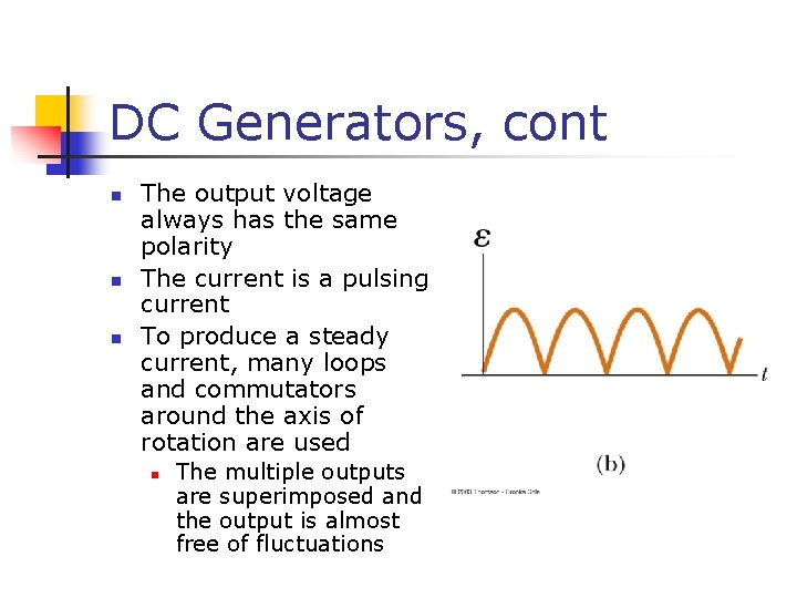 DC Generators, cont n n n The output voltage always has the same polarity