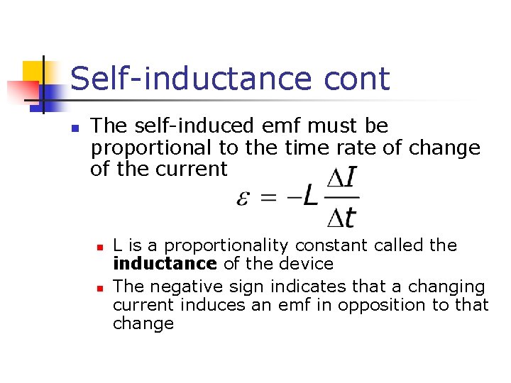 Self-inductance cont n The self-induced emf must be proportional to the time rate of