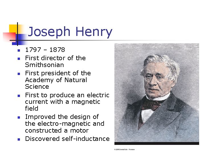 Joseph Henry n n n 1797 – 1878 First director of the Smithsonian First