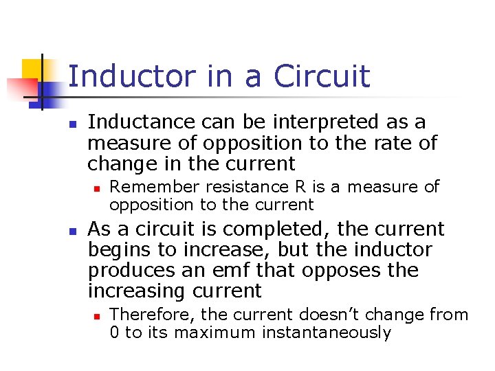 Inductor in a Circuit n Inductance can be interpreted as a measure of opposition