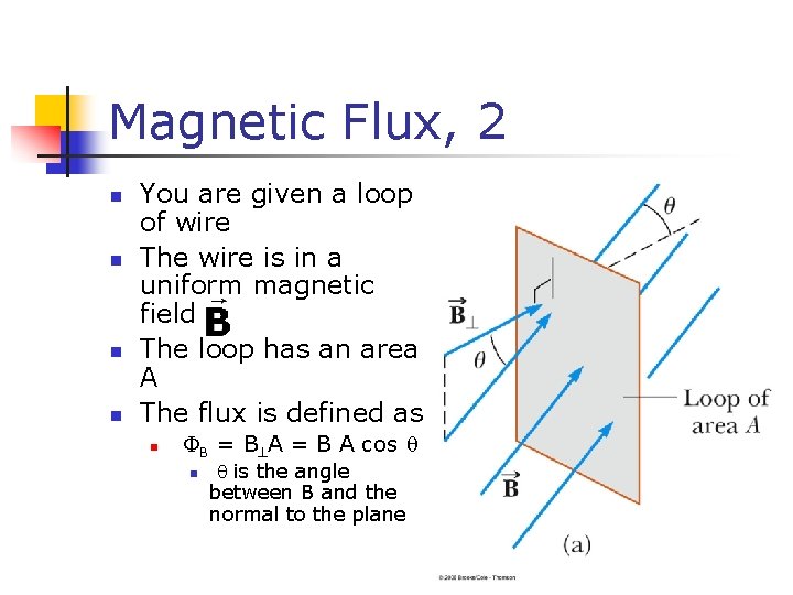 Magnetic Flux, 2 n n You are given a loop of wire The wire