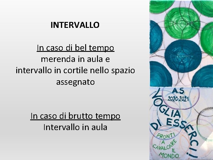 INTERVALLO In caso di bel tempo merenda in aula e intervallo in cortile nello