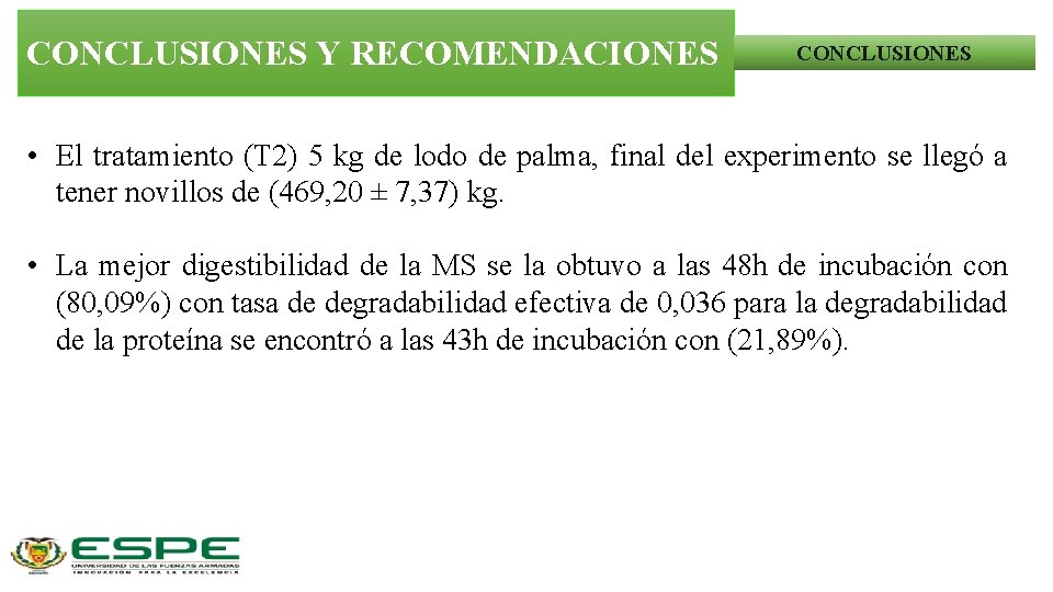 CONCLUSIONES Y RECOMENDACIONES CONCLUSIONES • El tratamiento (T 2) 5 kg de lodo de