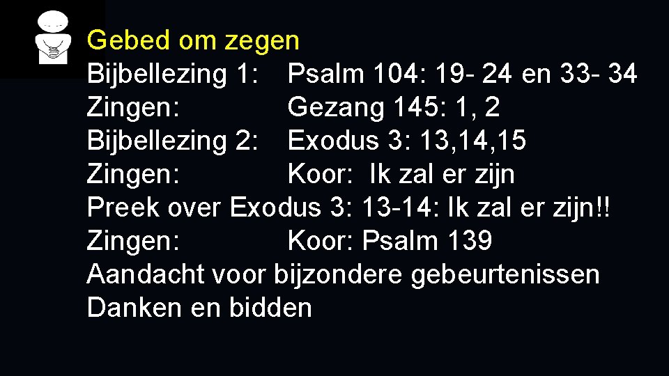 Gebed om zegen Bijbellezing 1: Psalm 104: 19 - 24 en 33 - 34