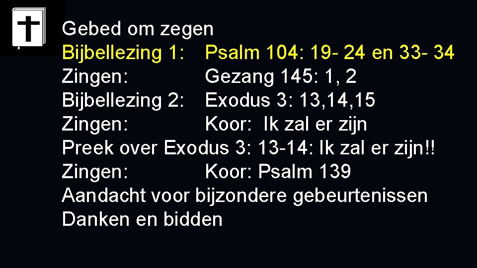 Gebed om zegen Bijbellezing 1: Psalm 104: 19 - 24 en 33 - 34