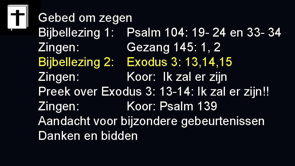 Gebed om zegen Bijbellezing 1: Psalm 104: 19 - 24 en 33 - 34