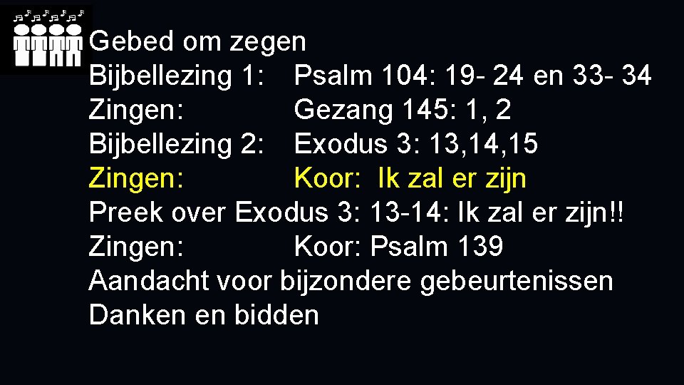 Gebed om zegen Bijbellezing 1: Psalm 104: 19 - 24 en 33 - 34