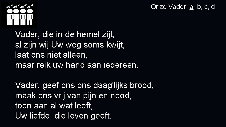 Onze Vader: a, b, c, d Vader, die in de hemel zijt, al zijn Onze Vader: a, b, c, d Vader, die in de hemel zijt, al zijn