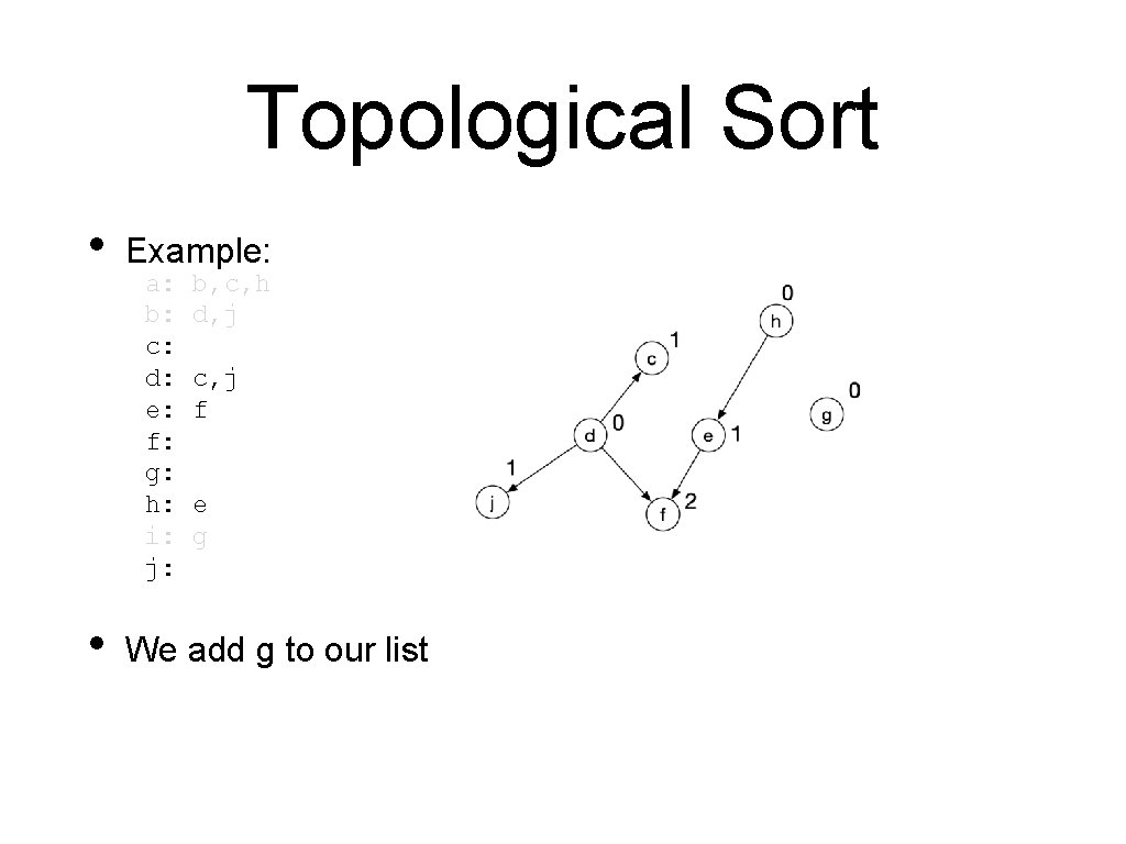 Topological Sort • • Example: a: b: c: d: e: f: g: h: i: