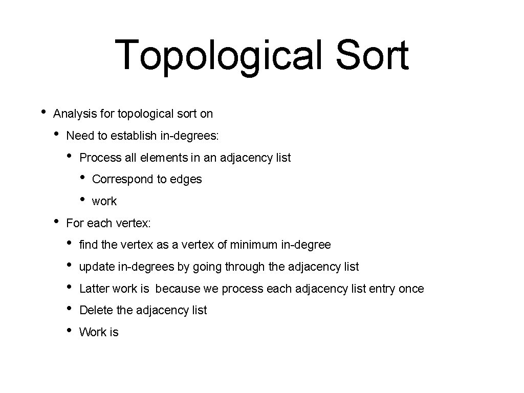 Topological Sort • Analysis for topological sort on • Need to establish in-degrees: •