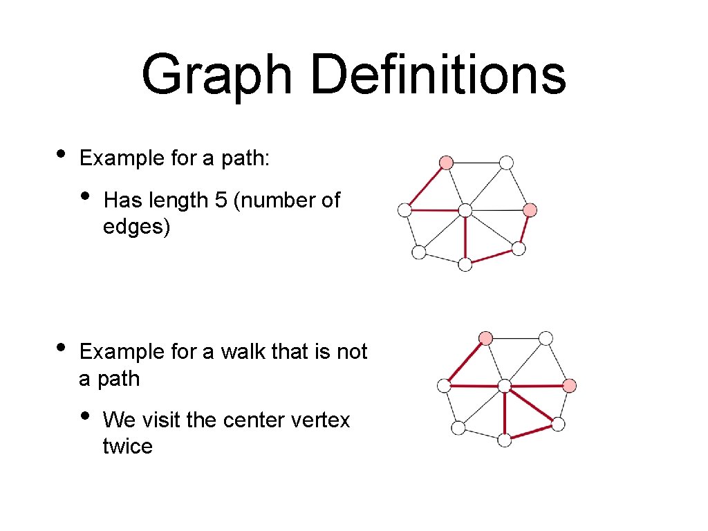 Graph Definitions • Example for a path: • • Has length 5 (number of