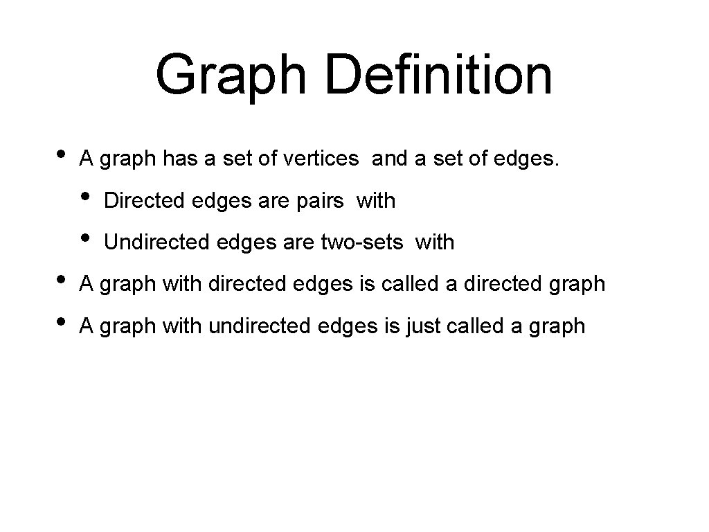 Graph Definition • A graph has a set of vertices and a set of