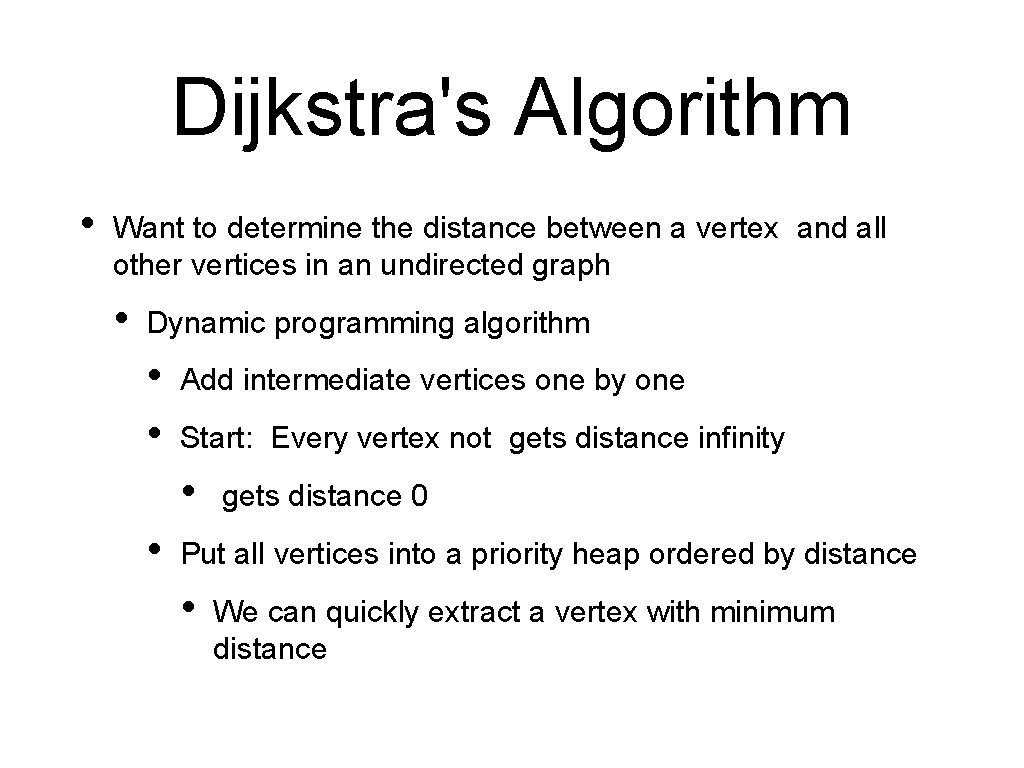 Dijkstra's Algorithm • Want to determine the distance between a vertex and all other