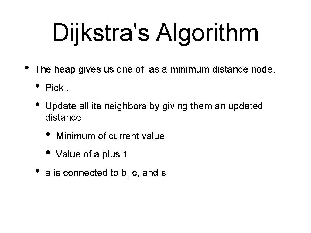 Dijkstra's Algorithm • The heap gives us one of as a minimum distance node.