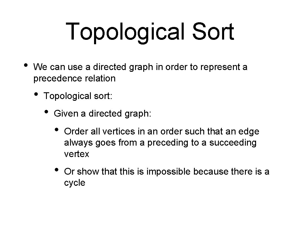 Topological Sort • We can use a directed graph in order to represent a