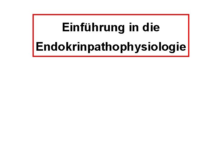 Einführung in die Endokrinpathophysiologie 