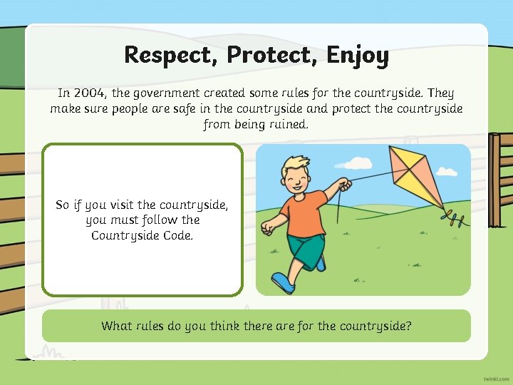 Respect, Protect, Enjoy In 2004, the government created some rules for the countryside. They