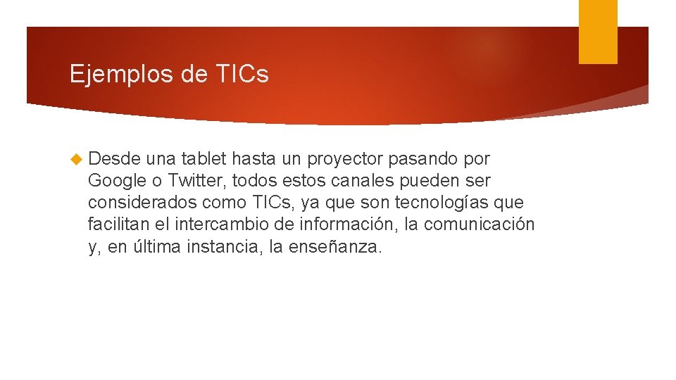 Ejemplos de TICs Desde una tablet hasta un proyector pasando por Google o Twitter,
