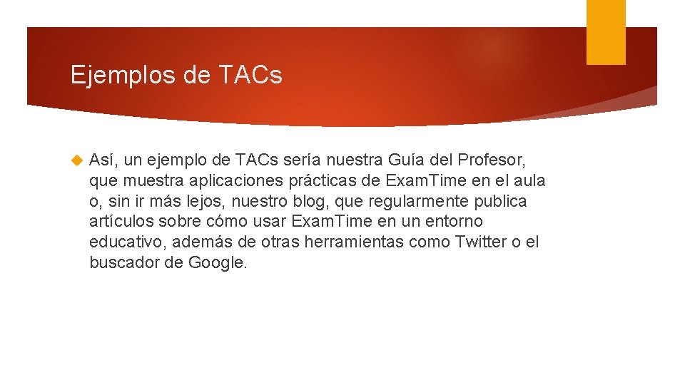 Ejemplos de TACs Así, un ejemplo de TACs sería nuestra Guía del Profesor, que