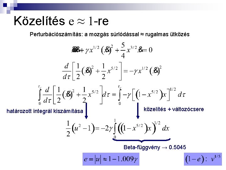 Közelítés e ≈ 1 -re Perturbációszámítás: a mozgás súrlódással ≈ rugalmas ütközés határozott integrál