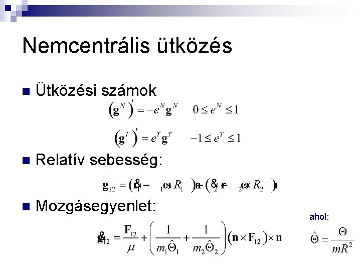 Nemcentrális ütközés n Ütközési számok n Relatív sebesség: n Mozgásegyenlet: ahol: 