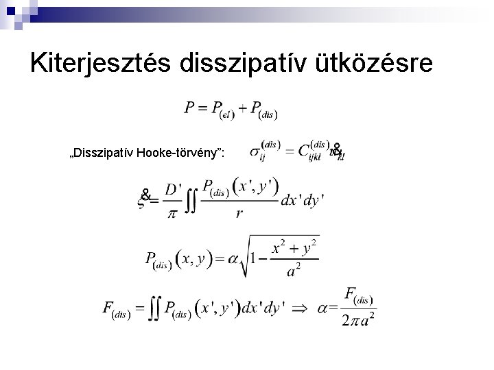 Kiterjesztés disszipatív ütközésre „Disszipatív Hooke-törvény”: 