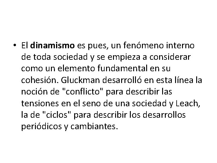  • El dinamismo es pues, un fenómeno interno de toda sociedad y se