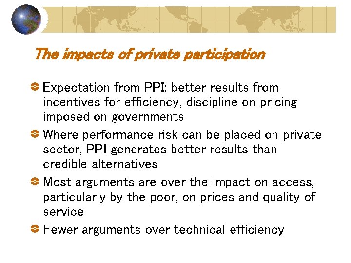 The impacts of private participation Expectation from PPI: better results from incentives for efficiency,